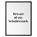 Spruch Poster Beware of my Schabernack
