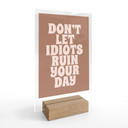 Borddekoration Lad ikke idioter ødelægge din dag - Prints by Ayleen