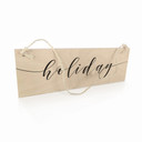 Houten Bordje - Holiday