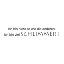 Wandtattoo Viel schlimmer