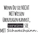 Wandtattoo -  Wenn du sie nicht mit Wissen überzeu