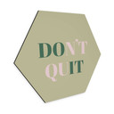 Hexagon Dibond Don't Quit Do it