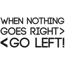 Muursticker When nothing goes right...