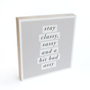Billede af træ til at sætte op - Stay Classy Sassy and a Bit Bad Assy - Wilson - 15x15 cm