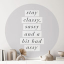 Naklejka na ścianę Stay Classy Sassy and a Bit Bad Assy - Wilson - Round