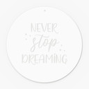 Akrylglasbillede, vinduesbillede til ophængning Never stop dreaming - rund