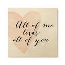 Plakat drewniany Confetti & Cream - All of me loves all of you - Square