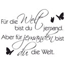 Wandtattoo Für die Welt bist du jemand...