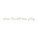 Drewniana dekoracja z napisem 3D Where the wild ones play - Topola