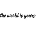 Sticker mural The world is yours