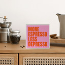 Billede af træ til at lægge ned - More Espresso Less Depresso - Fritsch - 15x15 cm