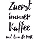 Wandtattoo Zuerst immer Kaffee...