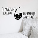 Sticker mural Je n'ai tant de chance