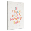 Leinwandbild - Affirmation 'Sei frech, wild & wunderbar' für das Kinderzimmer