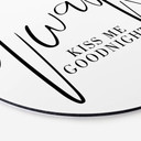 Tableau sur alu-Dibond rond Always Kiss me goodnight