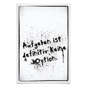 Poster  Aufgeben ist definitiv keine Option