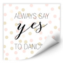 Wallprint Confetti & Cream - Always say yes to dancing