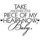 Sticker mural - Take another little piece of my heart...