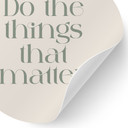 Naklejka na ścianę Do The Things That Matter - Prints by Ayleen - Round