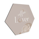 Hexagon Dibond Coffee Lover