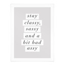 Plakat Stay Classy Sassy and a Bit Bad Assy - Wilson