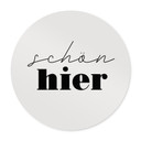 Spruch Poster - Schön hier - Rund
