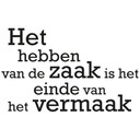 Wandtattoo Het hebben van de zaak is het einde van het vermaak