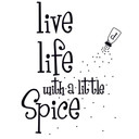 Sticker mural - Live life with a little Spice