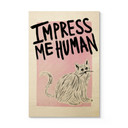 Plakat drewniany kot: Impress me Human - Bloom