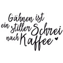 Wandtattoo Gähnen ist ein stiller Schrei nach Kaffee 02