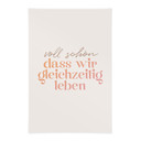 Stoffbild Voll schön, dass wir gleichzeitig leben