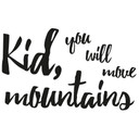 Wallsticker - Kid, you will move mountains