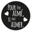 Sticker mural Pour être aimé, il faut aimer