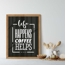 Plakat Life happens coffee pomaga