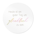 Poster Heute ist ein guter Tag um glücklich zu sein - Rund