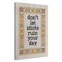 Canvas schilderij Don't let idiots Spreuk met Borduurpatroon - Magnusson