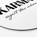 Alu-Dibond Karma regelt das schon - Rund