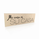 Houten Bordje - Mi casa es su casa