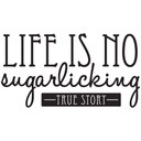 Wallsticker - Life is no sugarlicking