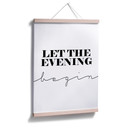 Plakat - Let the evening be-gin