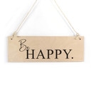 Houten Bordje - Be Happy