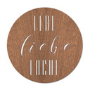 Holzdeko Mahagoni - Lebe Liebe Lache - Rund