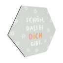 Alu-Dibond Hexagon - positiver Spruch 'Schön, dass es dich gibt'