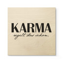 Holzbild Karma regelt das schon - Quadratisch