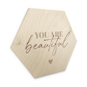 Sekskantet træ You are beautiful