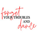 Sticker mural Forget your troubles and dance