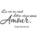 Sticker mural - La vie ne vaut d'être vécue sans amour