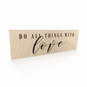 Holzschild Do all things with love