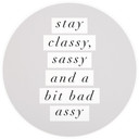Stay Classy Sassy and a Bit Bad Assy | Fototapeta z typografią - Wilson - Okrągła - tapeta flizelino