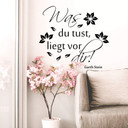 Wandtattoo Was du tust liegt vor dir